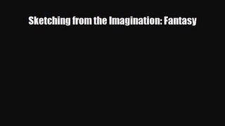 [PDF Download] Sketching from the Imagination: Fantasy [PDF] Online