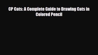 [PDF Download] CP Cats: A Complete Guide to Drawing Cats in Colored Pencil [Read] Online