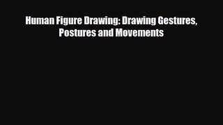 [PDF Download] Human Figure Drawing: Drawing Gestures Postures and Movements [Read] Online