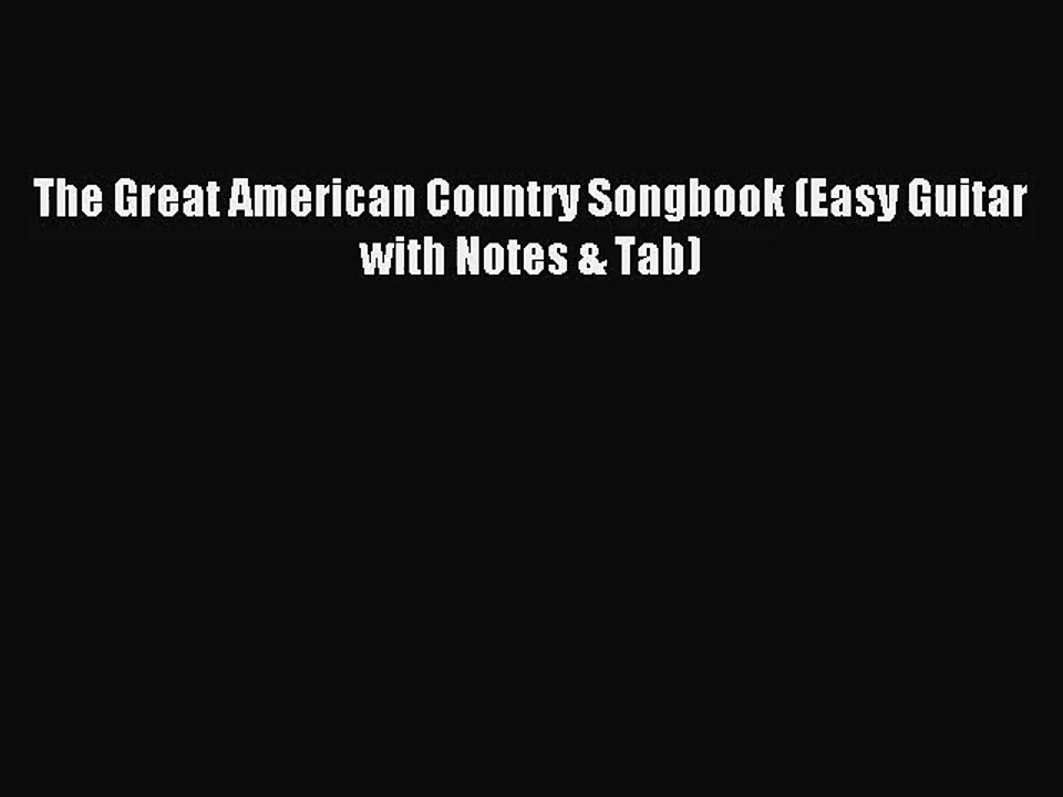 (PDF Download) The Great American Country Songbook (Easy Guitar with Notes & Tab) PDF