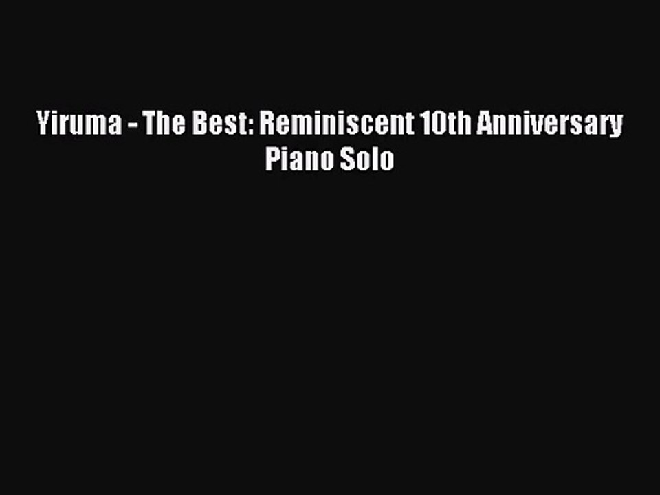 (PDF Download) Yiruma - The Best: Reminiscent 10th Anniversary Piano Solo Download
