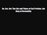 [PDF Download] Go Cat Go!: The Life and Times of Carl Perkins the King of Rockabilly [Download]