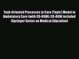 Task-Oriented Processes in Care (Topic) Model in Ambulatory Care (with CD-ROM): CD-ROM included