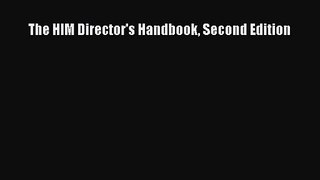 The HIM Director's Handbook Second Edition  Free Books