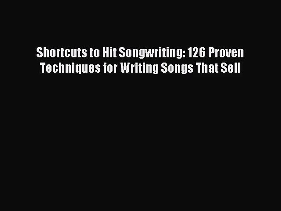 (PDF Download) Shortcuts to Hit Songwriting: 126 Proven Techniques for Writing Songs That Sell