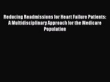 Reducing Readmissions for Heart Failure Patients: A Multidisciplinary Approach for the Medicare