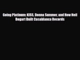[PDF Download] Going Platinum: KISS Donna Summer and How Neil Bogart Built Casablanca Records