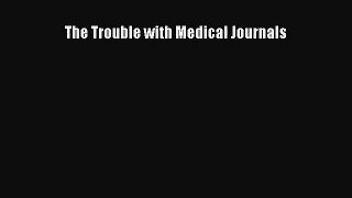 The Trouble with Medical Journals  Free Books