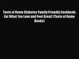 Taste of Home Diabetes Family Friendly Cookbook: Eat What You Love and Feel Great! (Taste of