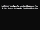 Eat Right 4 Your Type Personalized Cookbook Type B: 150  Healthy Recipes For Your Blood Type