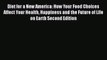 Diet for a New America: How Your Food Choices Affect Your Health Happiness and the Future of