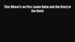 (PDF Download) This Wheel's on Fire: Levon Helm and the Story of the Band Download