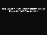 [PDF Download] Henri Cartier-Bresson: The Mind's Eye: Writings on Photography and Photographers