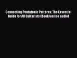 (PDF Download) Connecting Pentatonic Patterns: The Essential Guide for All Guitarists (Book/online