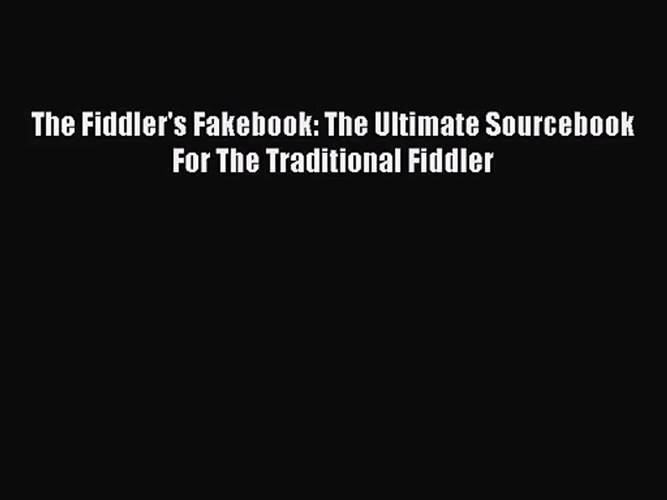 (PDF Download) The Fiddler's Fakebook: The Ultimate Sourcebook For The Traditional Fiddler