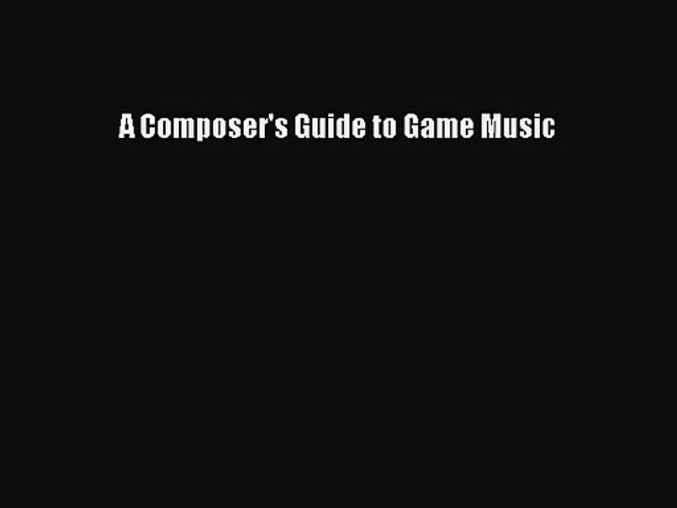 (PDF Download) A Composer's Guide to Game Music PDF