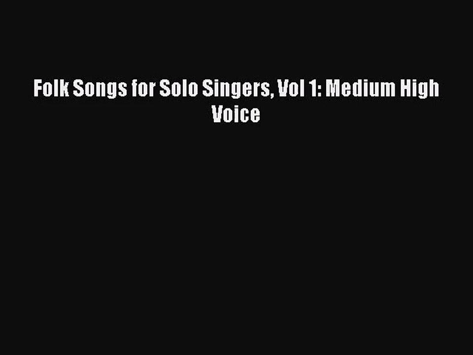 (PDF Download) Folk Songs for Solo Singers Vol 1: Medium High Voice Download