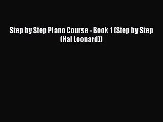 (PDF Download) Step by Step Piano Course - Book 1 (Step by Step (Hal Leonard)) Read Online