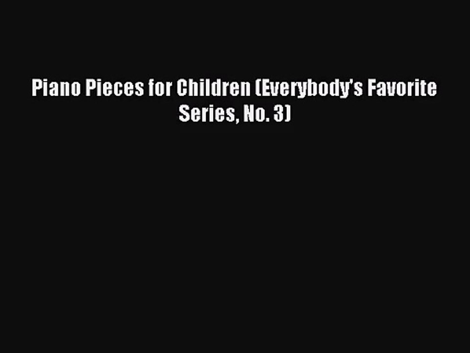 (PDF Download) Piano Pieces for Children (Everybody's Favorite Series No. 3) Download
