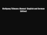 [PDF Download] Wolfgang Tillmans: Manual  (English and German Edition) [PDF] Full Ebook