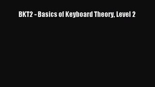 (PDF Download) BKT2 - Basics of Keyboard Theory Level 2 Read Online
