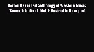 (PDF Download) Norton Recorded Anthology of Western Music (Seventh Edition)  (Vol. 1: Ancient