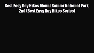 [PDF Download] Best Easy Day Hikes Mount Rainier National Park 2nd (Best Easy Day Hikes Series)
