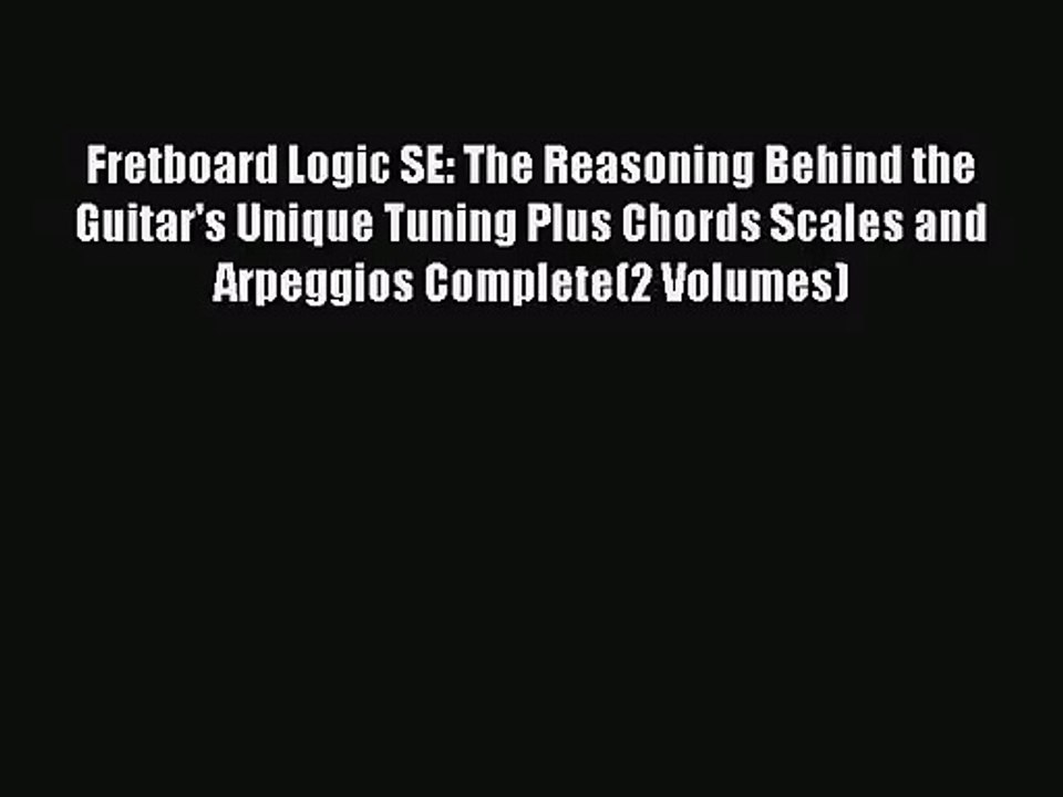 (PDF Download) Fretboard Logic SE: The Reasoning Behind the Guitar's Unique Tuning Plus Chords