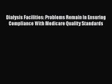 Dialysis Facilities: Problems Remain In Ensuring Compliance With Medicare Quality Standards