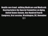 Health care fraud : milking Medicare and Medicaid: Hearing before the Special Committee on