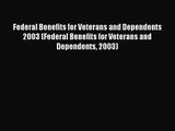 Federal Benefits for Veterans and Dependents 2003 (Federal Benefits for Veterans and Dependents