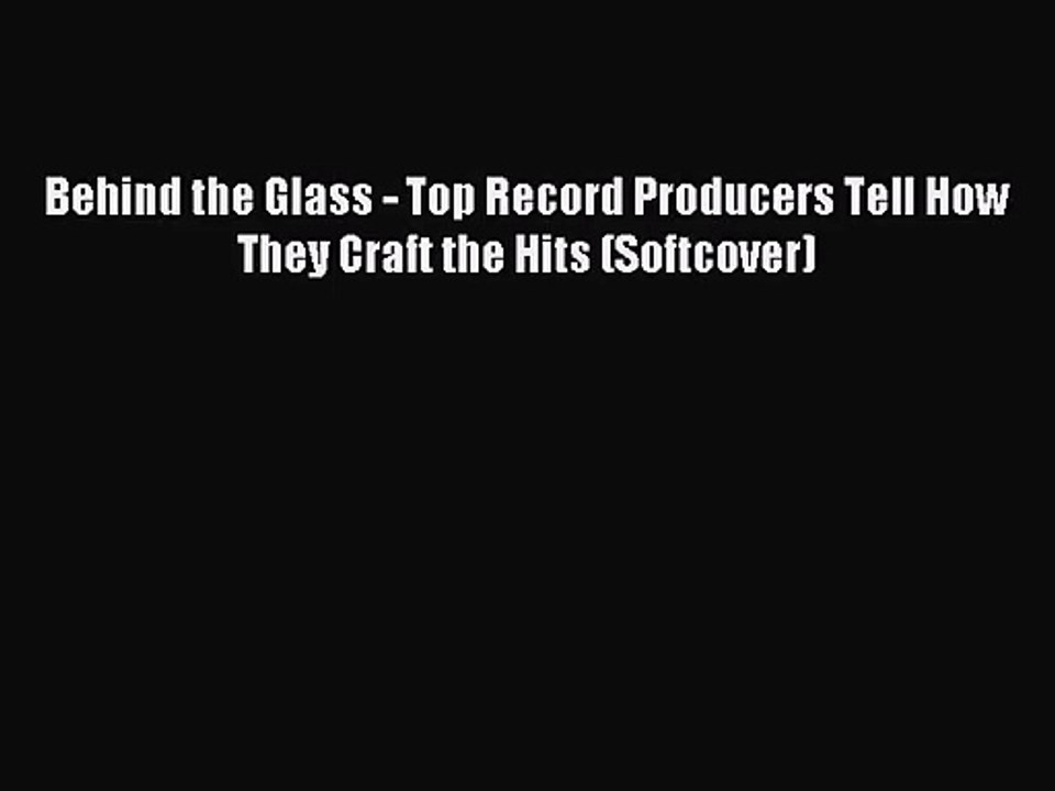 (PDF Download) Behind the Glass - Top Record Producers Tell How They Craft the Hits (Softcover)