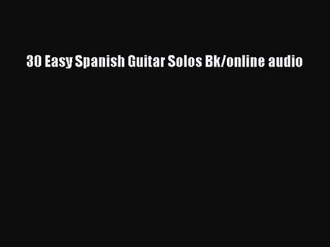(PDF Download) 30 Easy Spanish Guitar Solos Bk/online audio PDF