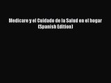 Medicare y el Cuidado de la Salud en el hogar (Spanish Edition)  PDF Download