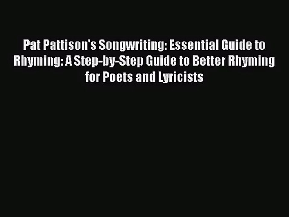 (PDF Download) Pat Pattison's Songwriting: Essential Guide to Rhyming: A Step-by-Step Guide