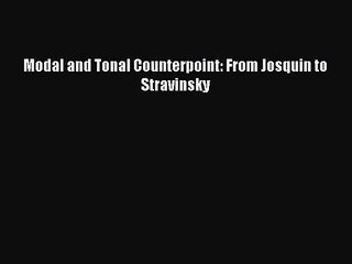 (PDF Download) Modal and Tonal Counterpoint: From Josquin to Stravinsky Download