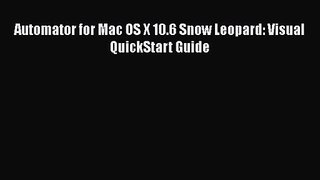 [PDF Download] Automator for Mac OS X 10.6 Snow Leopard: Visual QuickStart Guide [PDF] Full