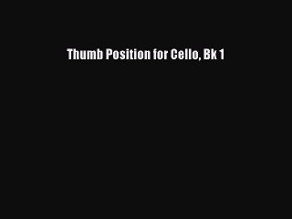 (PDF Download) Thumb Position for Cello Bk 1 Read Online