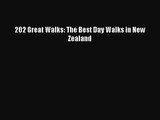 [PDF Download] 202 Great Walks: The Best Day Walks in New Zealand [Read] Online