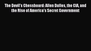 (PDF Download) The Devil's Chessboard: Allen Dulles the CIA and the Rise of America's Secret