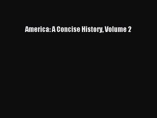 (PDF Download) America: A Concise History Volume 2 Read Online