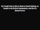 (PDF Download) Get Tough! How to Win in Hand-to-Hand Fighting as Taught to the British Commandos