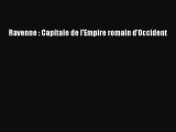 [PDF Télécharger] Ravenne : Capitale de l'Empire romain d'Occident [Télécharger] en ligne