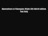 Annotations to Finnegans Wake 3th (third) edition Text Only  Read Online Book