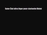 [PDF Télécharger] Gator Étui ultra léger pour clarinette Violet [PDF] Complet Ebook