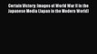 Certain Victory: Images of World War II in the Japanese Media (Japan in the Modern World) Free