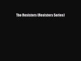 [PDF Download] The Resisters (Resisters Series) [Read] Online