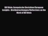 Bill Viola: Europaische Einsichten/European Insights : Werkbetrachtungen/Reflections on the