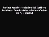 American Heart Association Low-Salt Cookbook 4th Edition: A Complete Guide to Reducing Sodium