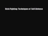 (PDF Download) Stick Fighting: Techniques of  Self-Defense Download